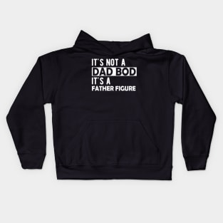 Dad Bod - It's not a dad bod It's a father figure Kids Hoodie